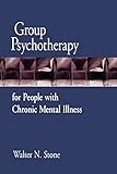 Group Psychotherapy for People with Chronic Mental Illness