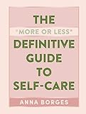 The More or Less Definitive Guide to Self-Care