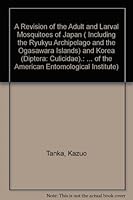 A Revision of the Adult and Larval Mosquitoes of Japan ( Including the Ryukyu Archipelago and the Ogasawara Islands) and Korea 0686404297 Book Cover