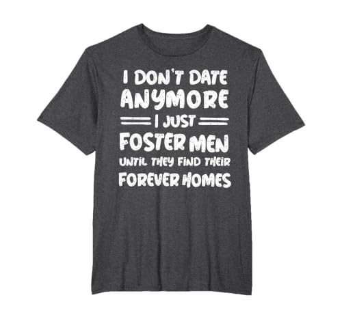 I Don't Date Anymore I Just Foster Men Funny T-Shirt, Men's Big and Tall, Dark Heather Grey, 3X Tall