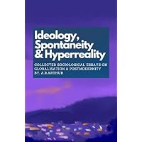 Ideology, Spontaneity & Meaning in Hyper Reality