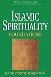 Islamic Spirituality: Foundations (World Spirituality)