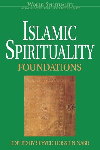 Islamic Spirituality: Foundations (World Spirituality)