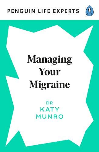 Managing Your Migraine: 2 (Penguin Life Expert Series, 2)