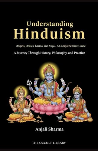 Understanding Hinduism: Origins, Deities, Karma, and Yoga - A Comprehensive