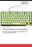  El periodismo constructor: Un manual para docentes y discentes en el marco del Plan Bolonia
