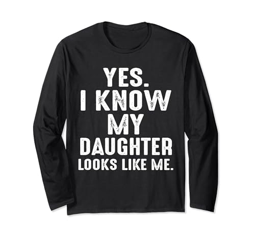 Yes I Know My Daughter Looks Like Me Maglia a Manica