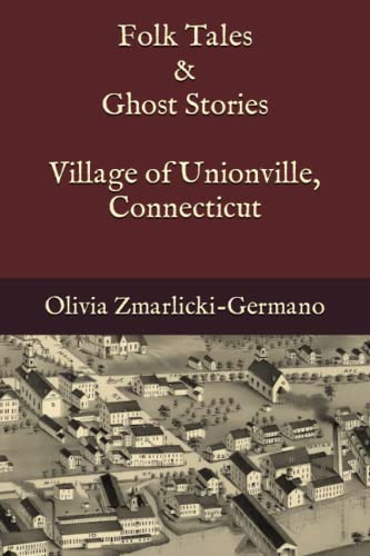 Folk Tales and Ghost Stories - Village of Unionville Connecticut: 1