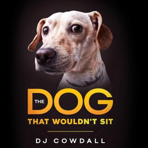 The Dog That Wouldn&rsquo;t Sit cover art