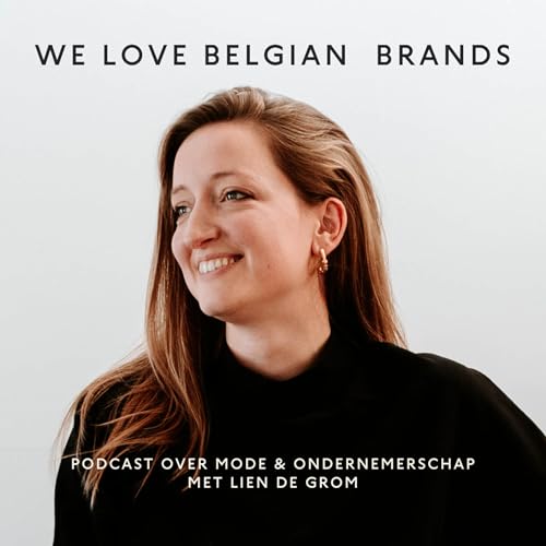 We Love Belgian Brands Podcast Por Lien De Grom arte de portada