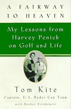A Fairway to Heaven: My Lessons From Harvey Penick On Golf And Life by Tom Kite (1997-08-20)