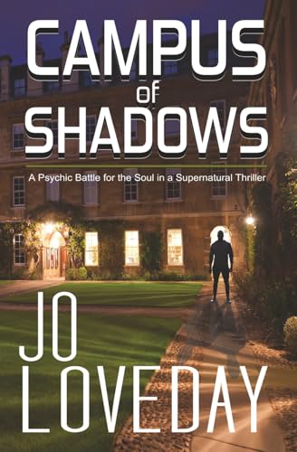Campus Of Shadows: A Psychic Battle For The Soul In A Supernatural Thriller