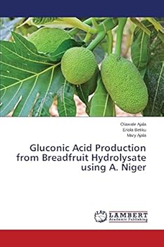 Paperback Gluconic Acid Production from Breadfruit Hydrolysate using A. Niger Book