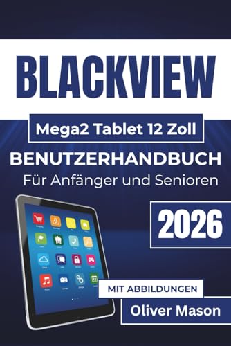 BLACKVIEW Mega2 Tablet 12 Zoll BENUTZERHANDBUCH Für Anfänger und Senioren 2026: Leistungsoptimierung, Akkulaufzeitmanagement und einfache Behebung häufiger Probleme