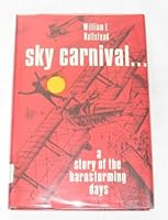 Sky Carnival: A Story of the Barnstorming Days, 0999128221 Book Cover