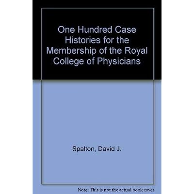 One Hundred Case Histories for the Membership of the Royal College of Physicians
