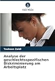 Analyse der geschlechtsspezifischen Diskriminierung am Arbeitsplatz
