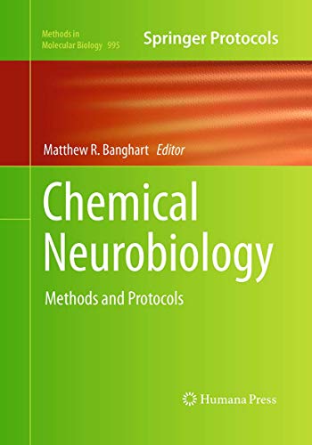 Chemical Neurobiology: Methods and Protocols (Methods in Molecular Biology, 995)