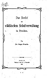 Das Recht der städtischen Schulverwaltung in Preussen
