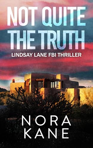 Not Quite The Truth: Lindsay Lane FBI Thriller (Lindsay Lane FBI Mystery Thriller Series Book 2)