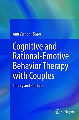 Cognitive and Rational-Emotive Behavior Therapy with Couples: Theory and Practice