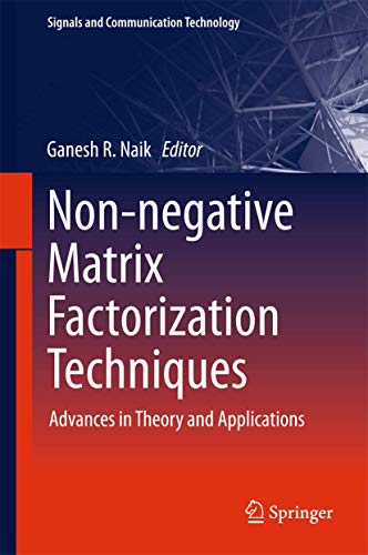 Non-negative Matrix Factorization Techniques: Advances in Theory and Applications (Signals and Communication Technology)