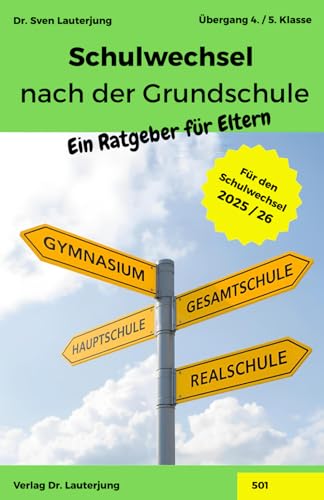 Schulwechsel nach der Grundschule: Der große Elternratgeber für den Übergang in die weiterführende Schule – Empfehlungen verstehen, Entscheidungen sicher treffen.