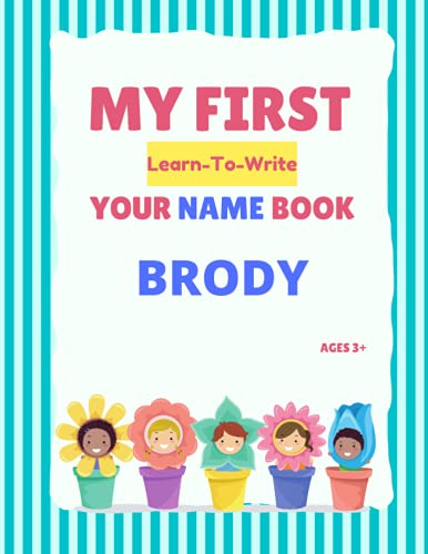 My First Learn-To-Write Your Name Book: Brody