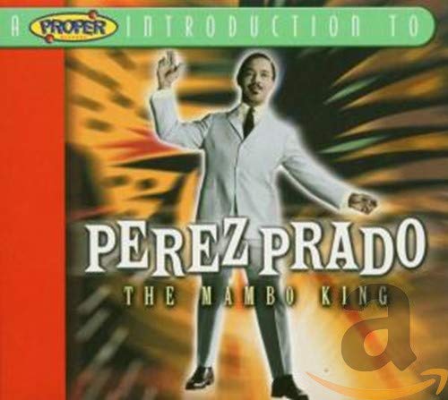 A Proper Introduction to Perez Prado: The Mambo King