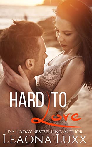 Hard to Love: Brother's Best Friend Wrong Side of Tracks Small Town Romance (Fight for Us (The Woods Family) Book 2)