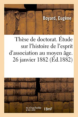 Thèse de doctorat. Étude sur l'histoire de l'esprit d'association au moyen âge.: De la Société en commandite par actions. 26 janvier 1882 (French Edition)