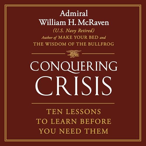 Conquering Crisis: Ten Lessons to Learn Before You Need Them