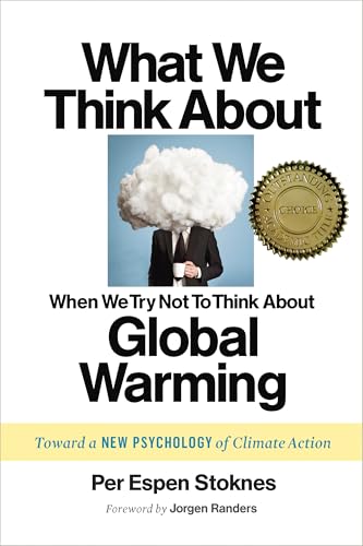  What We Think About When We Try Not To Think About Global Warming: Toward a New Psychology of Climate Action (English Edition)