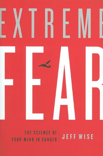 Extreme Fear: The Science of Your Mind in Danger (MacSci)