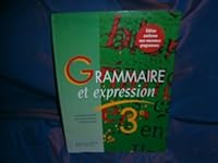 Grammaire et expression, 3e : des méthodes pour lire et pour écrire 2011250943 Book Cover