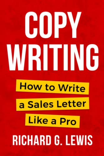 Copywriting: How To Write A Sales Letter Like A Pro (Business Success Secrets Books)