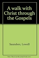 A walk with Christ through the Gospels B000739OXE Book Cover