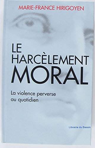 Le harcèlement moral, la violence perverse au quotidien