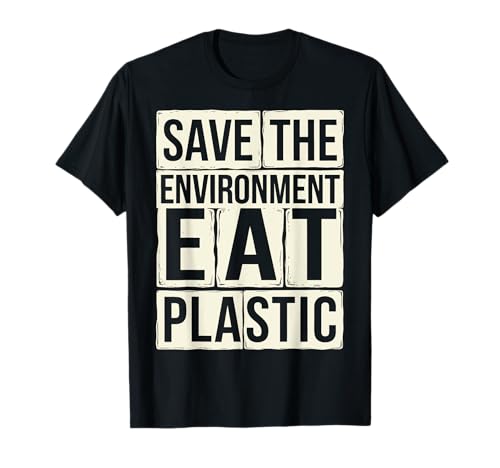 Save The Environment Eat Plastic Maglietta