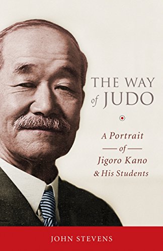 The Way of Judo: A Portrait of Jigoro Kano and His Students The Way of Judo: A Portrait of Jigoro Kano and His Students