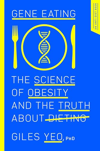 Gene Eating: The Science of Obesity and the Truth About
