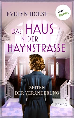 Das Haus in der Haynstraße - Zeiten der Veränderung: Roman | Band 1 der großen Saga um mehrere Hamburger Familien, Geheimnisse und Nachbarschaft durch die Jahrzehnte