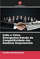 Índia e China Emergentes-Estudo da Competitividade dos Destinos Empresariais (Portuguese Edition) 6208691222 Book Cover