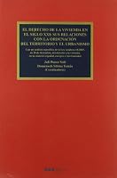 El Derecho de La Vivienda En El Siglo XXI: Sus Relaciones Con La Ordenacion del Territorio y El Urbanismo 8497685911 Book Cover