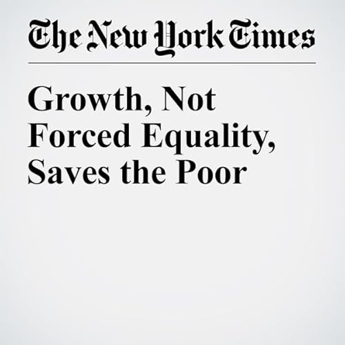 Growth, Not Forced Equality, Saves the Poor cover art