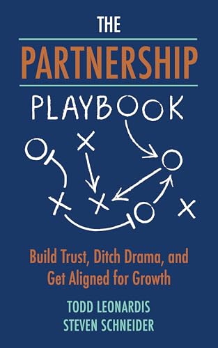 The Partnership Playbook: Build Trust, Ditch Drama, and Get Aligned