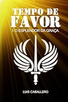 TEMPO DE FAVOR: I. O Esplendor da Graça (Portuguese Edition) B0DB1LSZJB Book Cover