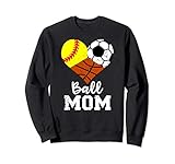 Ball Mom Funny Softball Soccer Basketball Mom Sweatshirt