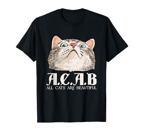 A.C.A.B All Cats Are Beautiful | Pets Animals | Kitten Cats T-Shirt