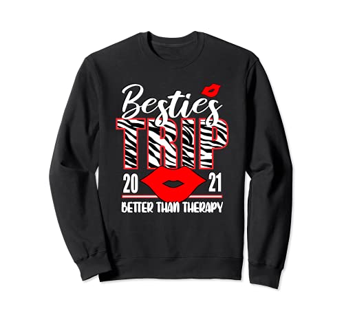 Girls Trip Better Than Therapy 2021 Besties Friends Weekend Sweatshirt